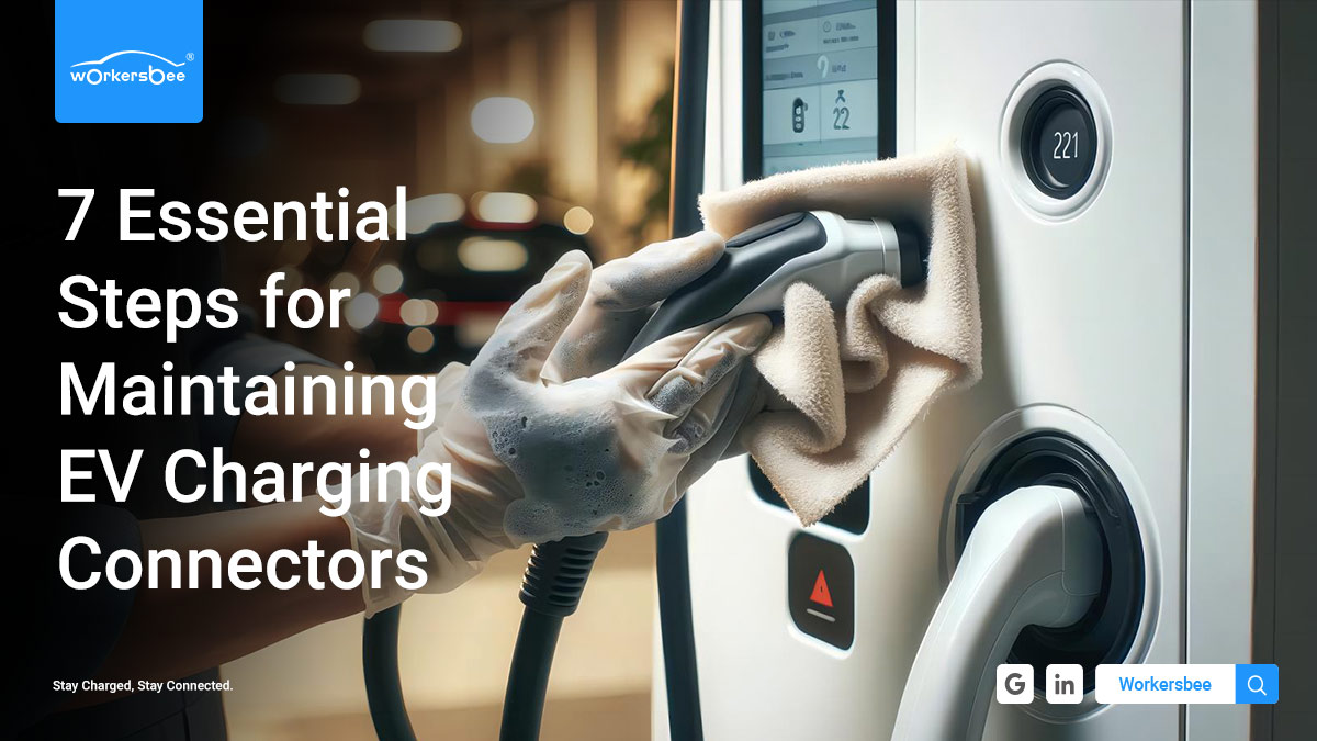 7 étapes essentielles pour entretenir les connecteurs de recharge des véhicules électriques : garantir la sécurité et l’efficacité